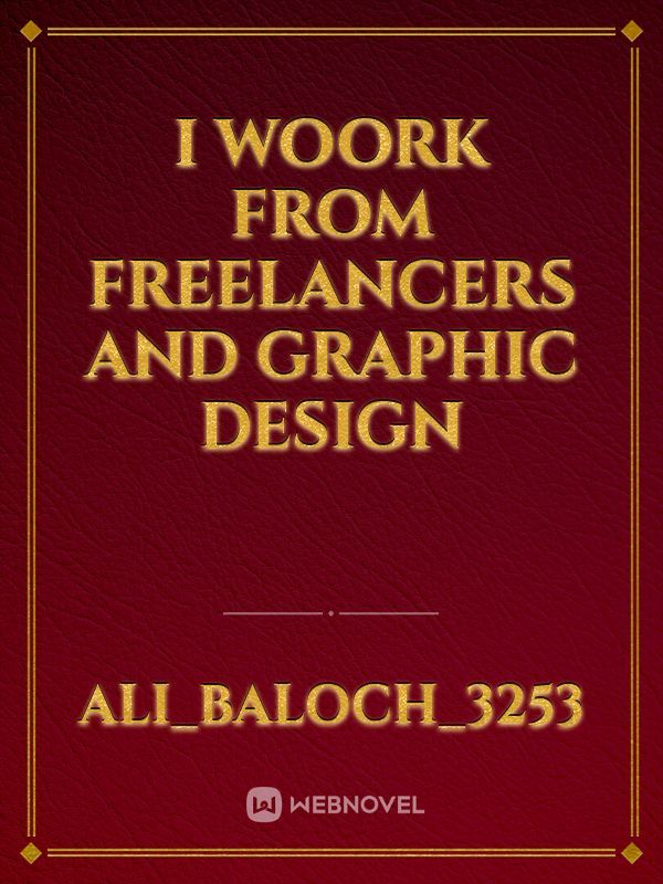 I woork from freelancers and graphic design