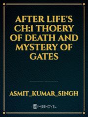 after life's ch:1 thoery of death and mystery of gates Book