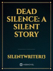 Dead Silence:
A Silent Story Book