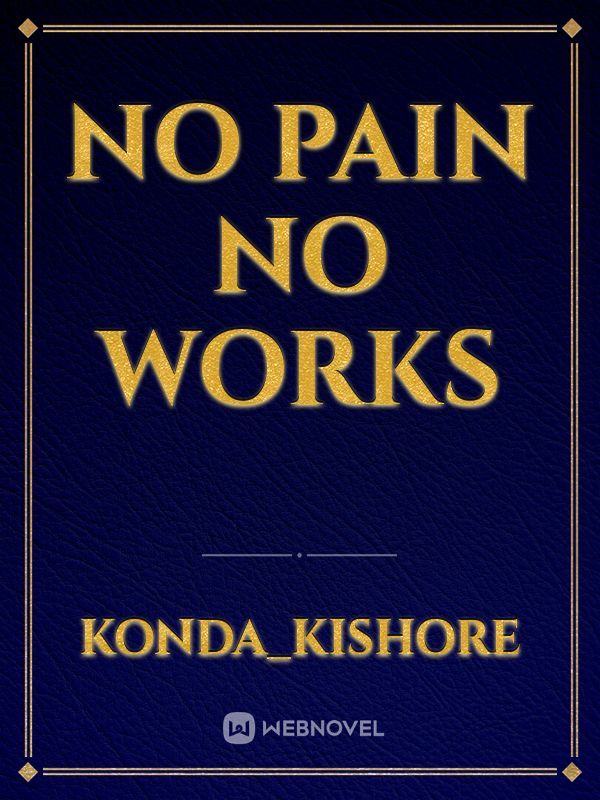 No pain no works