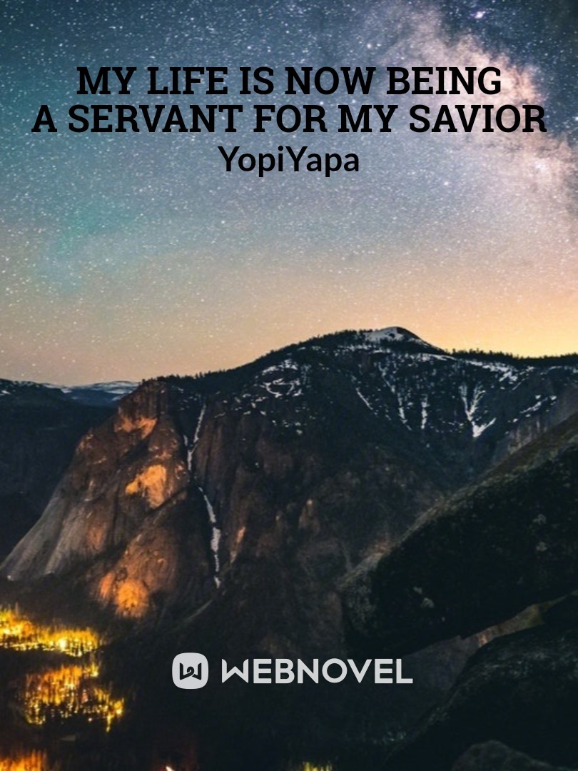My life is now being a servant for my savior