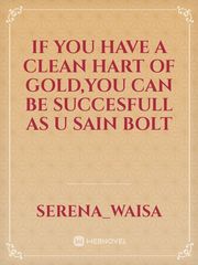 if you have a clean hart of gold,you can be succesfull as u sain bolt Book