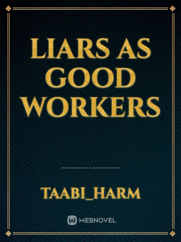 liars as good workers