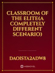 Classroom of the elite(A completely different scenario) Book