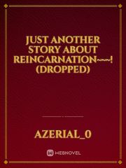 Just another story about Reincarnation~~~! (DROPPED) Book