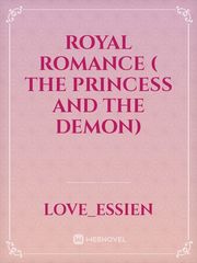 Royal Romance ( the princess and the demon) Book