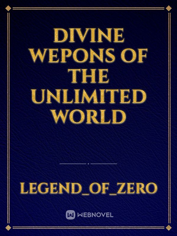 Divine wepons of the unlimited world