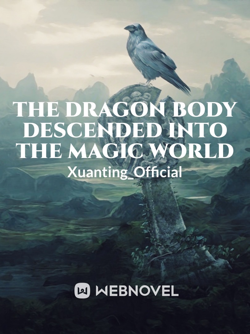 The Dragon body Descended into the Magic World