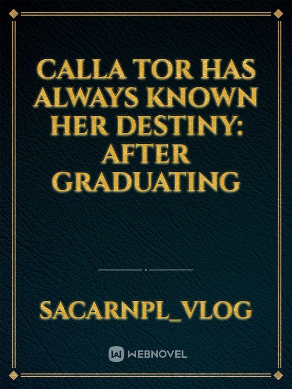Calla Tor has always known her destiny: After graduating