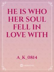 He is who her soul fell in love with Book