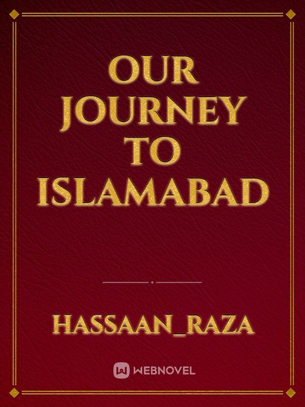Our journey to islamabad