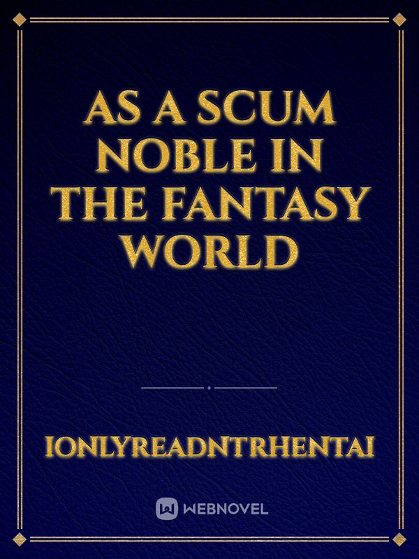As a Scum Noble in the Fantasy World Book
