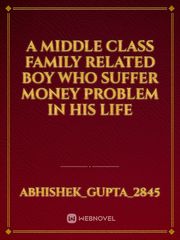 A middle class family related boy who suffer money problem in his life Book