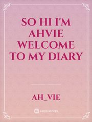So hi I'm ahvie 
welcome to my diary Book
