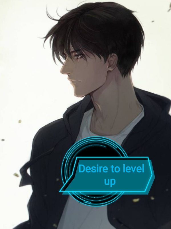 Desire To Level UP"(Moved to a New Link)"