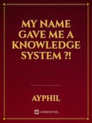 My name gave me a Knowledge System ?! Book