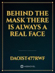 Behind the mask there is always a real face Book