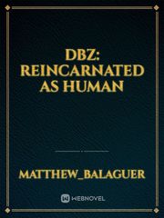 Dbz: reincarnated as human Book