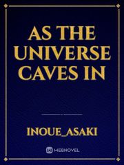 As The Universe Caves In Book