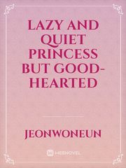lazy and quiet princess but good-hearted Book