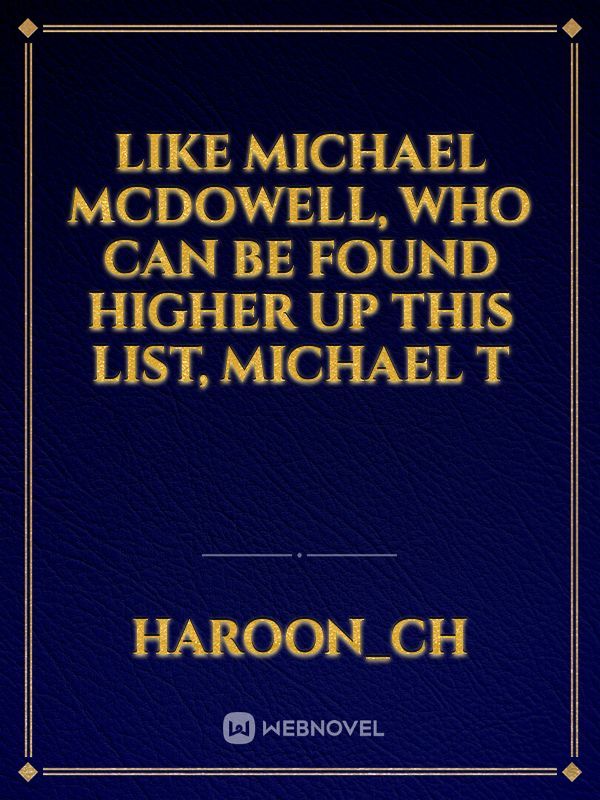 Like Michael McDowell, who can be found higher up this list, Michael T Book