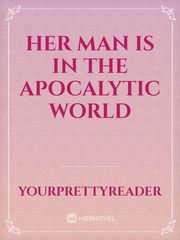 Her Man Is In The Apocalytic World Book