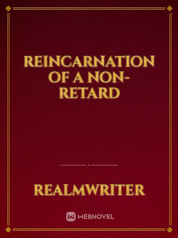 Reincarnation of a Non-Retard