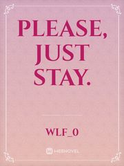 Please, just stay. Book