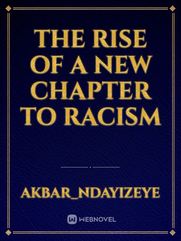 The rise of a new chapter to Racism