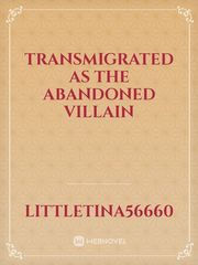Transmigrated as the abandoned Villain Book