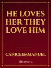 He loves her they love him Book