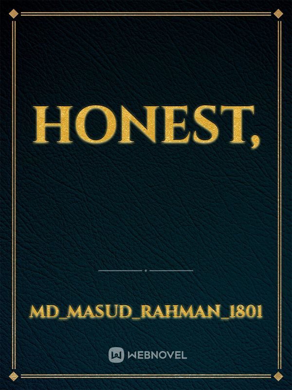 Honest,
