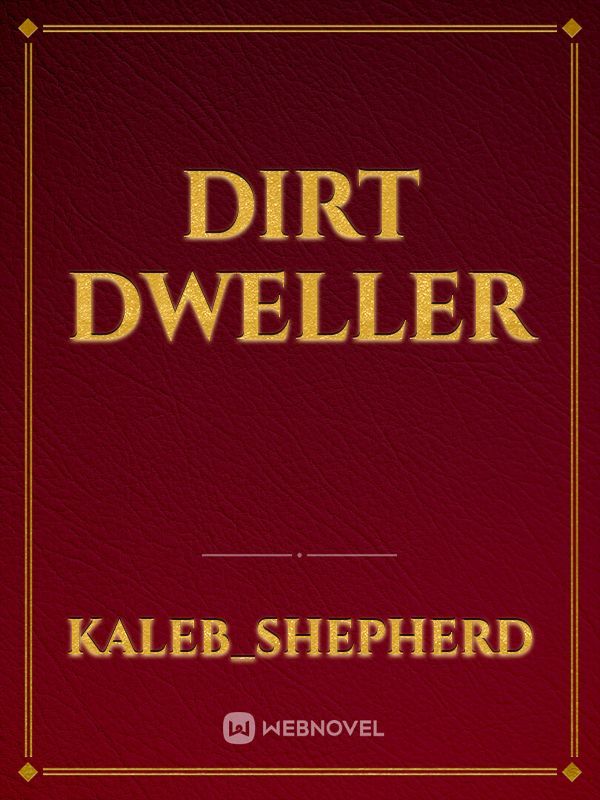 Dirt Dweller