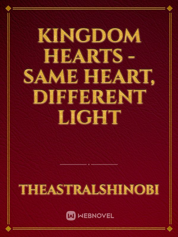 Kingdom Hearts - Same Heart, Different Light