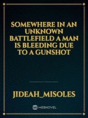 Somewhere in an unknown battlefield a man is bleeding due to a gunshot Book