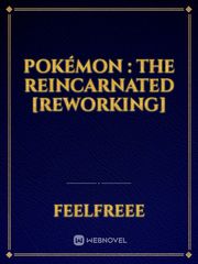 Pokémon : The Reincarnated [Reworking] Book