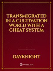 Transmigrated in a Cultivation World with a Cheat SyStEm Book