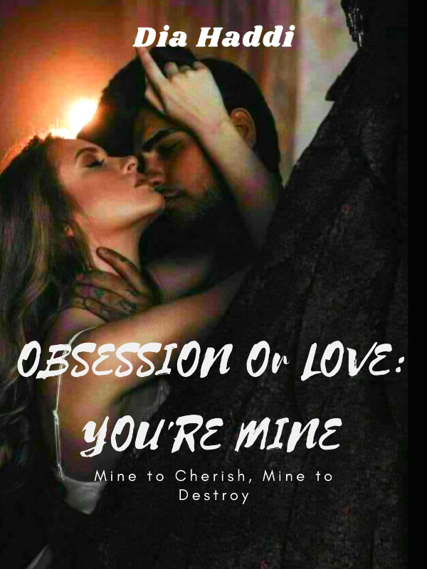 Obsession or Love: You're mine