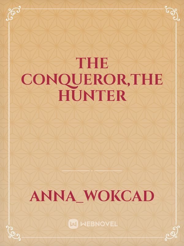 the conqueror,the hunter Book