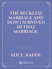 The Reckless marriage and how i survived in that marriage. Book