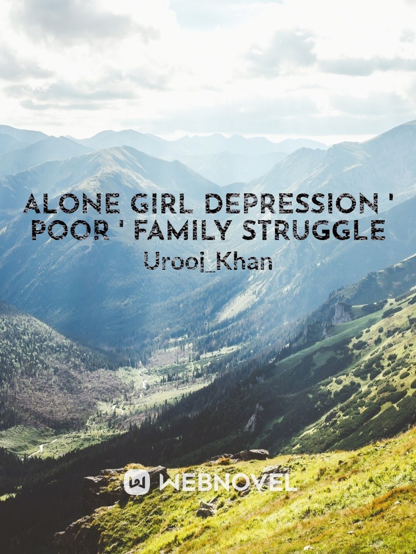 Alone girl Depression ' poor ' family struggle