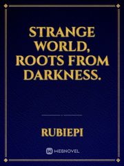Strange World, Roots from Darkness. Book
