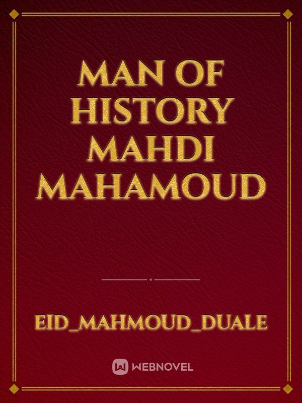Man of HISTORY MAHDI MAHAMOUD