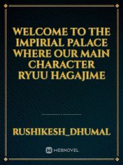 welcome to the impirial palace where our main character ryuu hagajime Book
