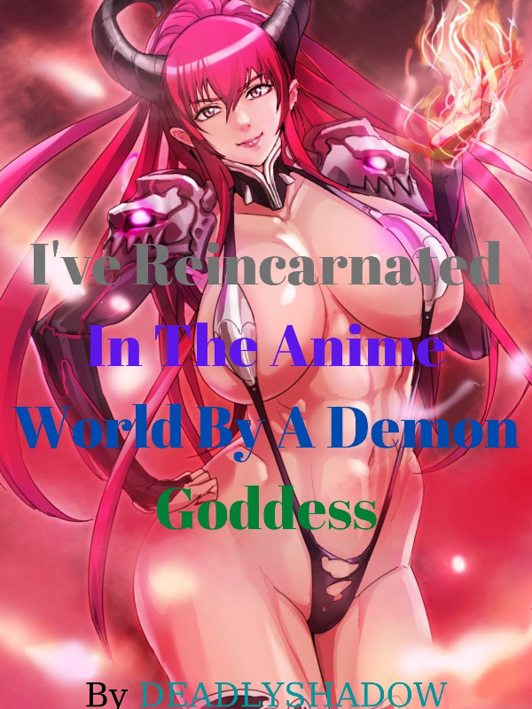 I've Reincarnated In The Anime World By A Demon Goddess Book