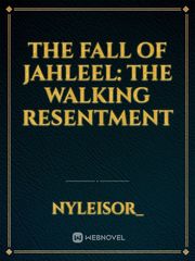 The Fall Of Jahleel: The walking Resentment Book