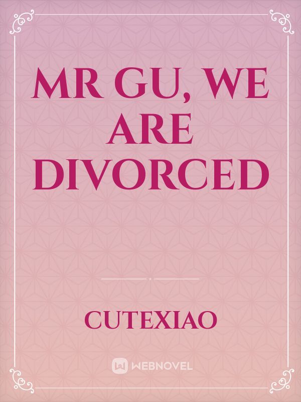 Mr Gu, We Are Divorced
