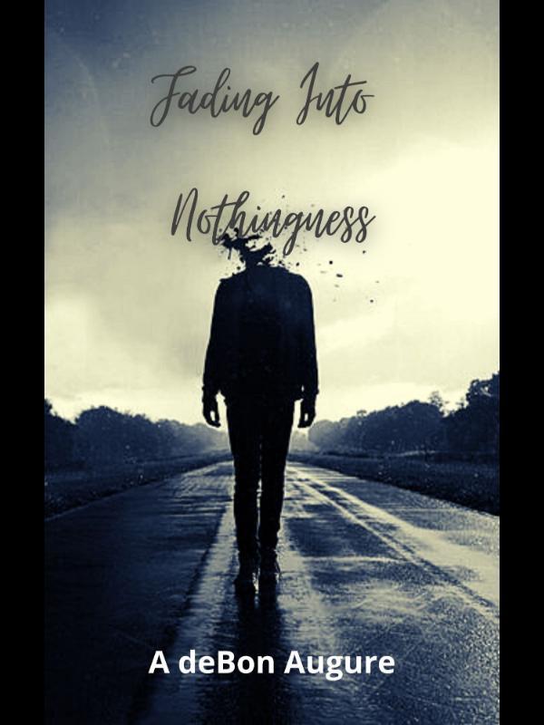 Fading Into Nothingness