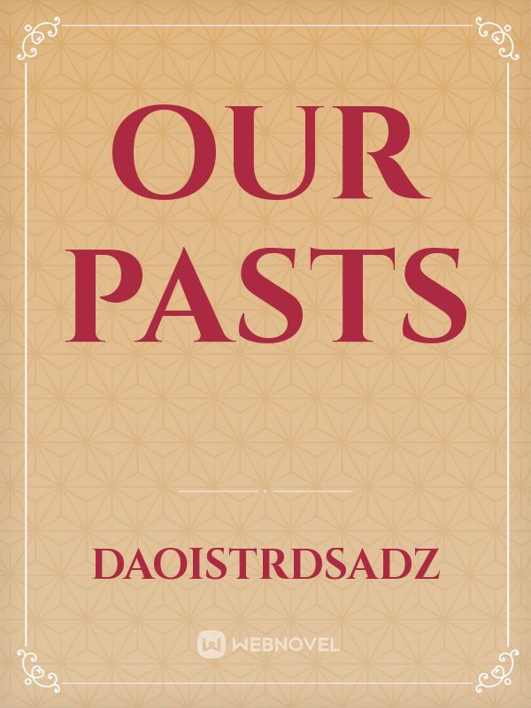Our Pasts