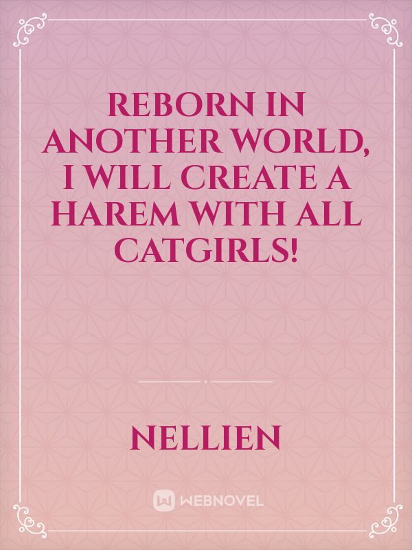 Reborn In Another World, I Will Create a Harem with all Catgirls!